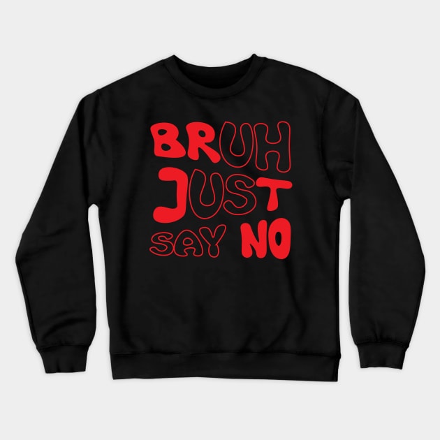 Just Say No - Anti-Drug Crewneck Sweatshirt by chidadesign